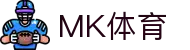 MK体育-MK sports官方网站首页-官方网页版登录